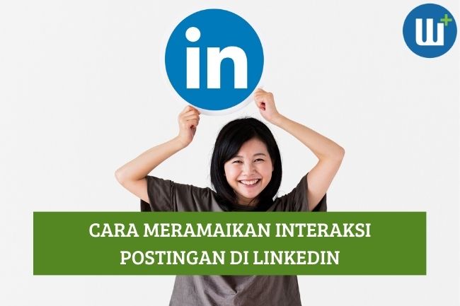 Cara Meramaikan Interaksi Postingan di LinkedIn, Simak!